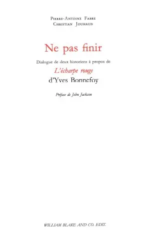 Ne pas finir : dialogue de deux historiens à propos de L'écharpe rouge d'Yves Bonnefoy