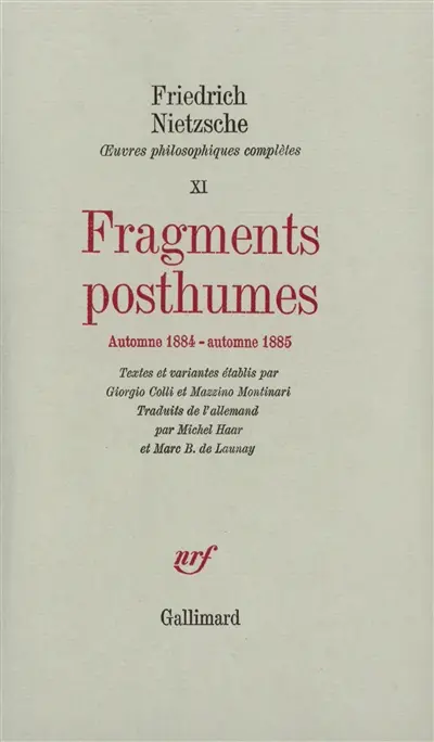 Oeuvres philosophiques complètes. Vol. 11. Fragments posthumes : automne 1884-automne 1885