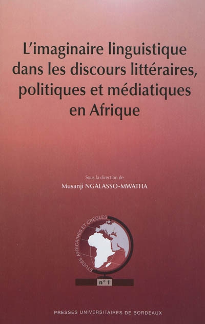 L'imaginaire linguistique dans les discours littéraires, politiques et médiatiques en Afrique