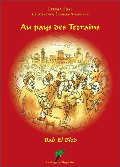 Au pays des Tezrains : Bab El Bled