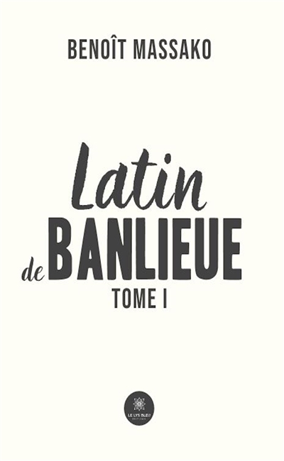 Latin de banlieue : Tome I