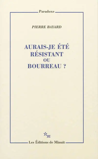 Aurais-je été résistant ou bourreau ?