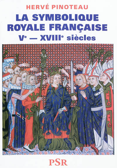 La symbolique royale française : Ve-XVIIIe siècles