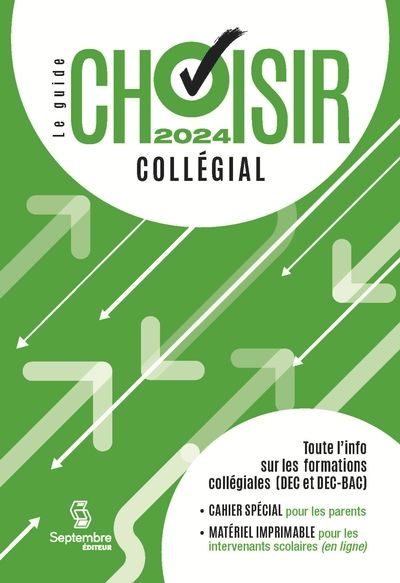 Le guide Choisir - Collégial 2024 : 36e édition - Toute l'information sur les formations collégiales (DEC, DEC-BAC et passerelles)