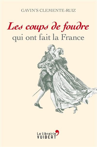 Les coups de foudre qui ont fait la France