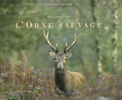 Au coeur de l'Orne sauvage