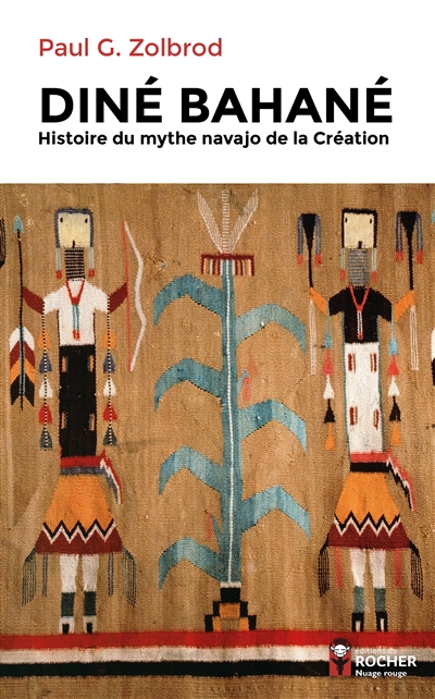 Diné Bahané : histoire du mythe navajo de la Création - Paul G. Zolbrod