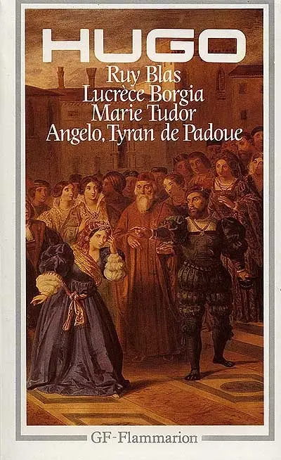 Ruy Blas. Lucrèce Borgia. Marie Tudor