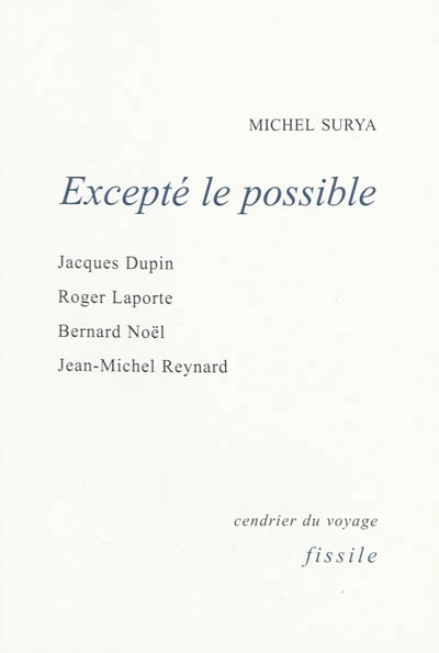 Excepté le possible : Jacques Dupuis, Roger Laporte, Bernard Noël, Jean-Michel Reynard