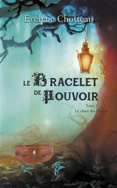 Le bracelet du pouvoir. Vol. 1. Le chant des dracals