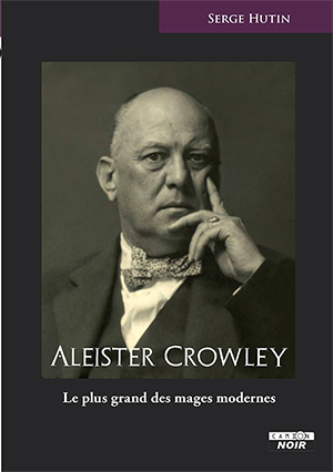 Aleister Crowley : le plus grand des mages modernes