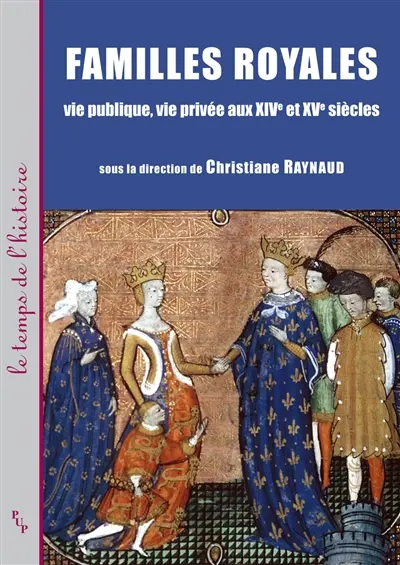 Familles royales : vie publique, vie privée aux XIVe et XVe siècles