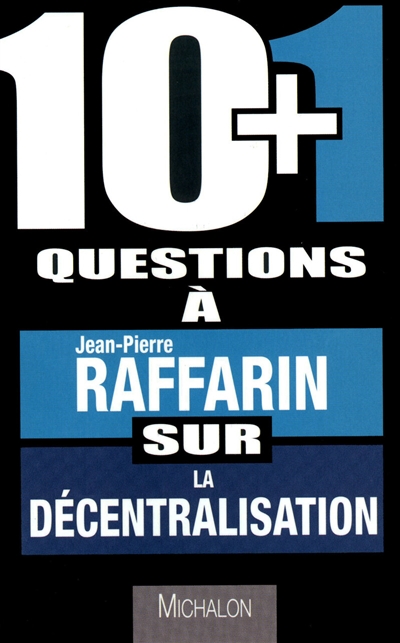10+1 questions à Jean-Pierre Raffarin sur la décentralisation