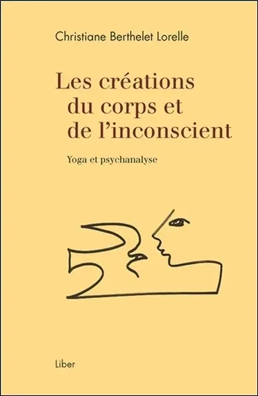 Les créations du corps et de l'inconscient : Yoga et psychanalyse