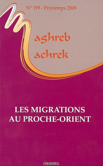 Maghreb Machrek, n° 199. Les migrations au Proche-Orient