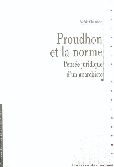 Proudhon et la norme : pensée juridique d'un anarchiste