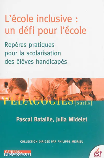 L'école inclusive : un défi pour l'école : repères pratiques pour la scolarisation des élèves handicapés