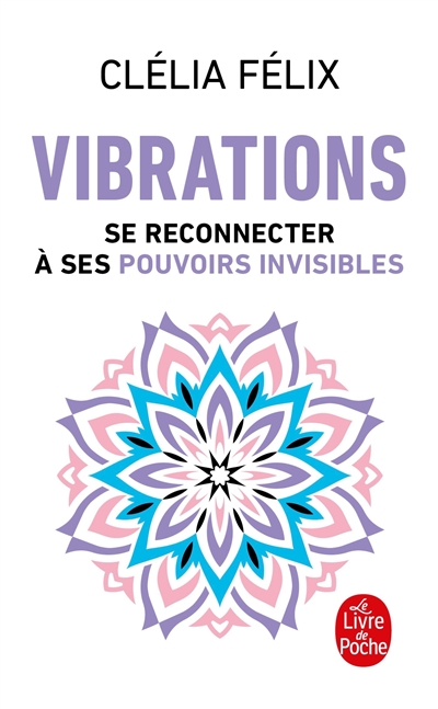 Vibrations : se reconnecter à ses pouvoirs invisibles