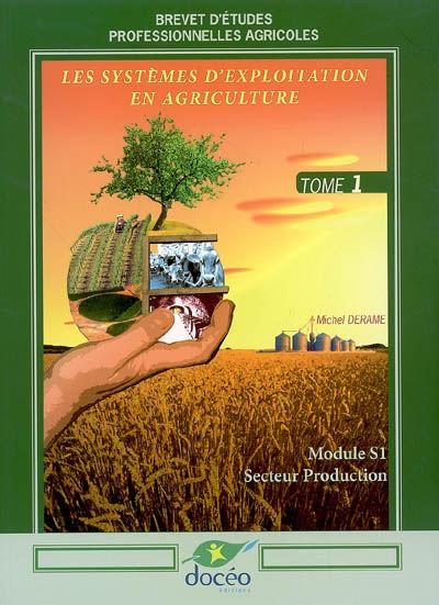 Les systèmes d'exploitation en agriculture, brevet d'études professionnelles agricoles, secteur production : tome 1, module S1