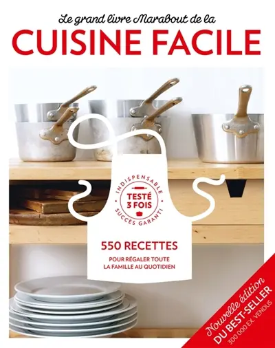Le grand livre Marabout de la cuisine facile : 550 recettes pour régaler toute la famille au quotidien