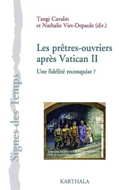 Les prêtres ouvriers après Vatican II : une fidélité reconquise ? : contributions et témoignages autour de la relance de 1965