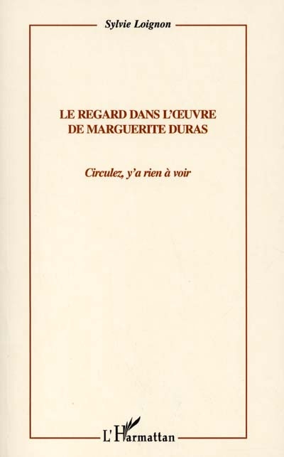 Le regard dans l'oeuvre de Marguerite Duras : circulez, y'a rien à voir !