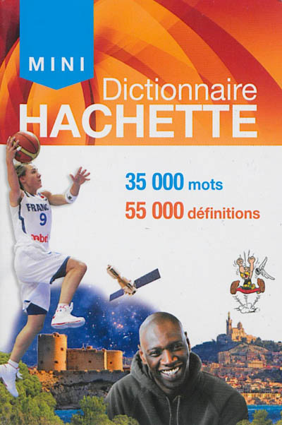 Mini dictionnaire Hachette de la langue française : 35.000 mots, 55.000 définitions