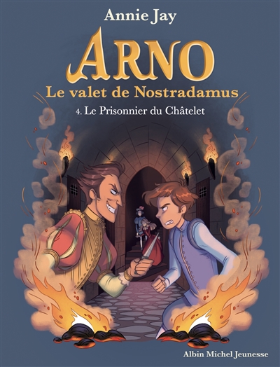 Arno, le valet de Nostradamus. Vol. 4. Le prisonnier du Châtelet