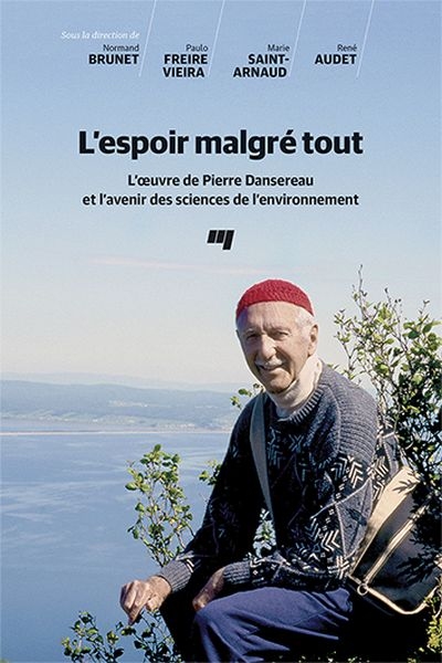 L'espoir malgré tout : l'oeuvre de Pierre Dansereau et l'avenir des sciences de l'environnement