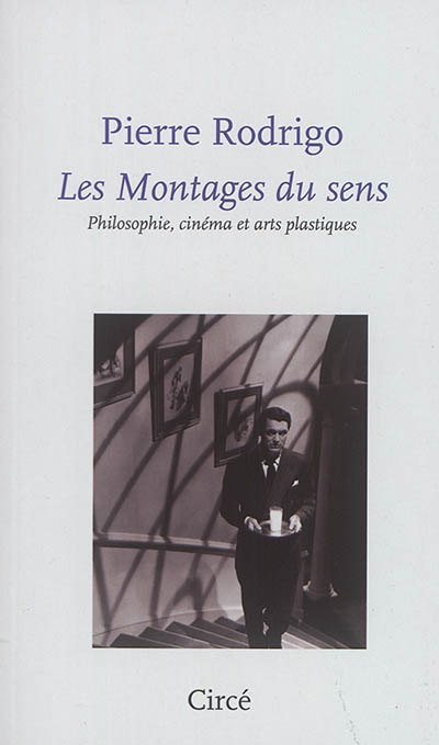 Les montages du sens : philosophie, cinéma et arts plastiques