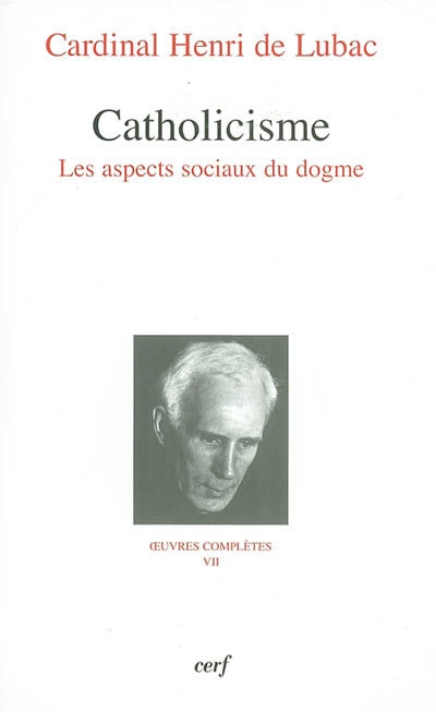 Oeuvres complètes. Vol. 7. Catholicisme : les aspects sociaux du dogme : troisième section, Eglise