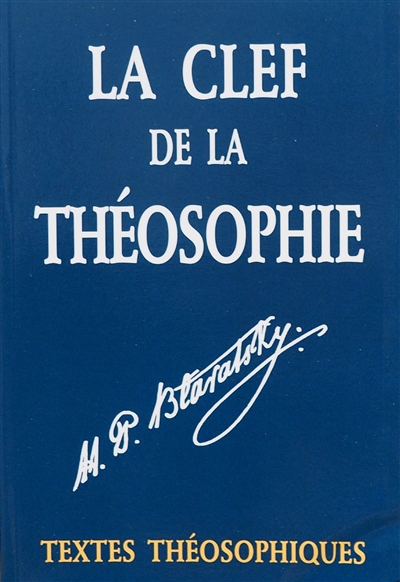 La clef de la théosophie : de l'éthique, de la science et de la philosophie