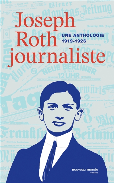 Joseph Roth, journaliste : une anthologie (1919-1926) : le temps des troubles et des violences politiques, le voyage en URSS