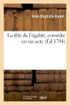 La fête de l'égalité, comédie en un acte
