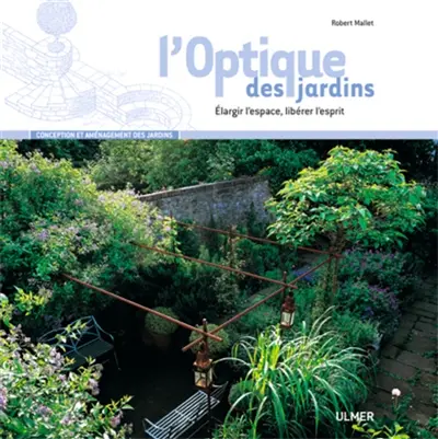L'optique des jardins : élargir l'espace, libérer l'esprit
