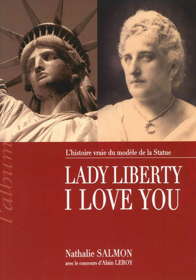 Lady Liberty, I love you : l'histoire vraie du modèle de la Statue : l'album