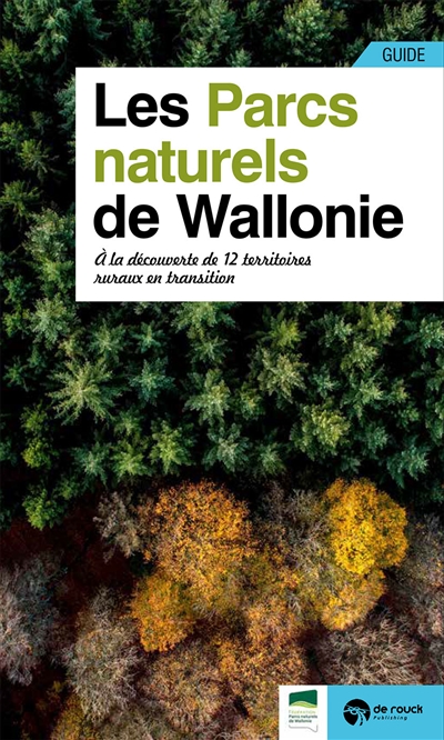 Guide des parcs naturels de Wallonie : à la découverte de 12 territoires ruraux en transition