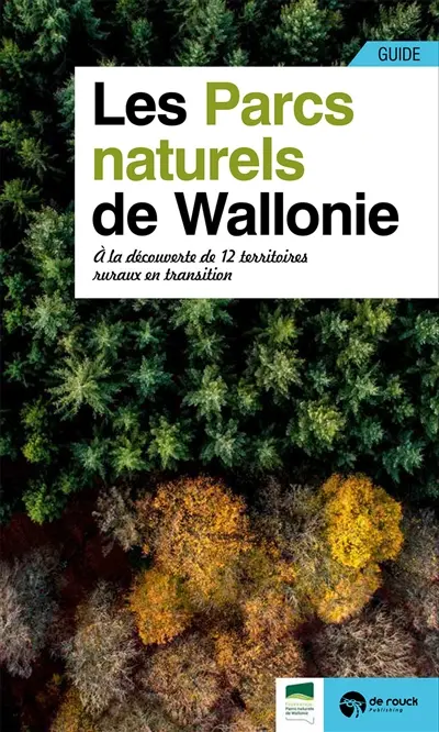 Guide des parcs naturels de Wallonie : à la découverte de 12 territoires ruraux en transition Guide des parcs naturels de Wallonie : à la découverte de 12 territoires ruraux en transition