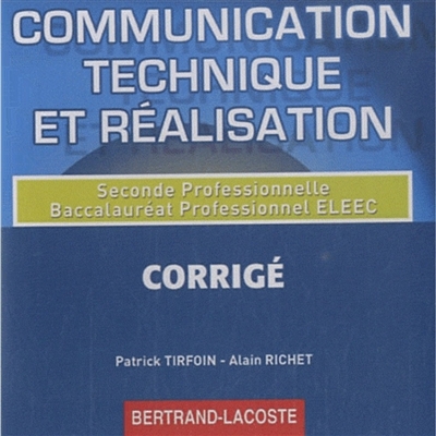 Communication technique et réalisation : seconde professionnelle, baccalauréat professionnel ELEEC : CD du professeur