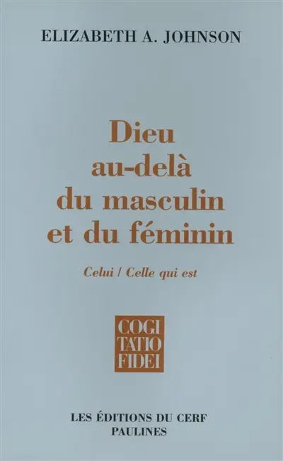 Dieu au-delà du masculin et du féminin : Celui, Celle qui est