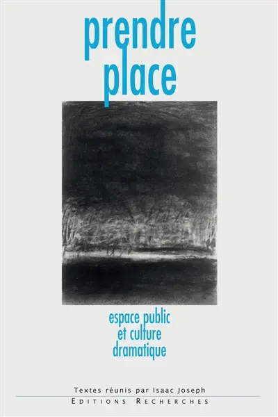 Prendre place : espace public et culture dramatique