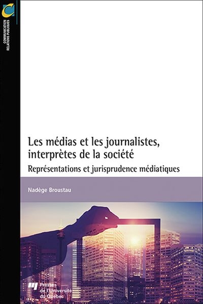 Les médias et les journalistes, interprètes de la société : représentations et jurisprudence médiatiques