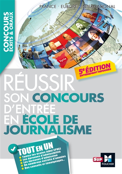 Réussir son concours d'entrée en école de journalisme : France, Europe, international : tout en un
