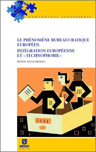 Le phénomène bureaucratique européen : intégration européenne et technophobie