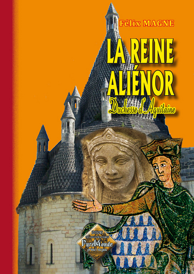 La reine Aliénor : duchesse d'Aquitaine