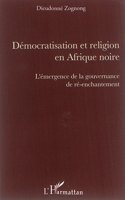 Démocratisation et religion en Afrique noire : l'émergence de la gouvernance de ré-enchantement