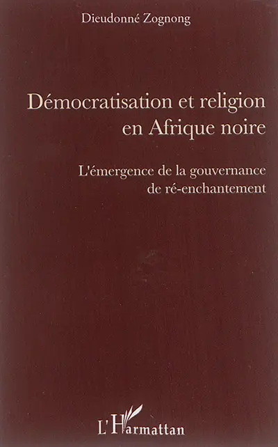Démocratisation et religion en Afrique noire : l'émergence de la gouvernance de ré-enchantement