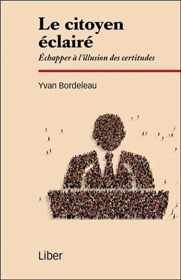 Le citoyen éclairé : échapper à l'illusion des certitudes
