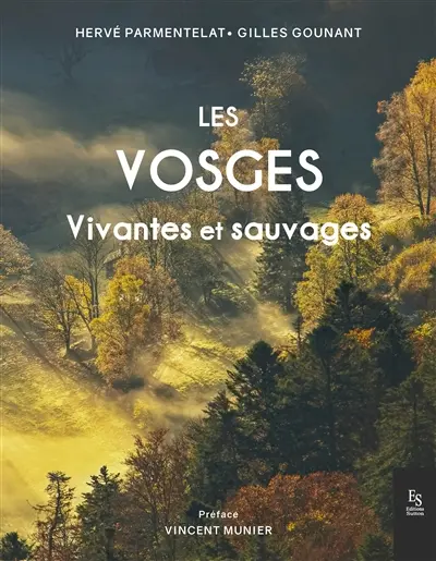 Les Vosges : vivantes et sauvages Les Vosges : vivantes et sauvages