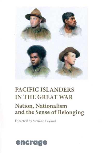 Pacific islanders in the Great War : nation, nationalism and the sens of belonging : international conference proceedings, Amiens, April 17-19, 2014, Rochefort, May 25-29, 2014